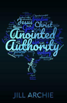 Anointed Authority by Jill Archie