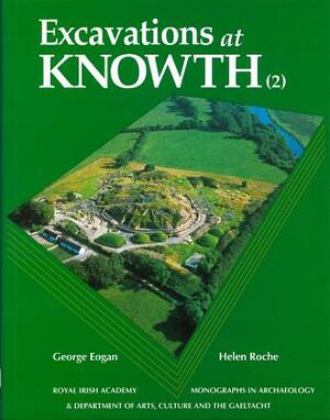 Excavations at Knowth Volume 2 by Helen Roche, George Eogan