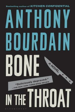 Bone in the Throat by Anthony Bourdain