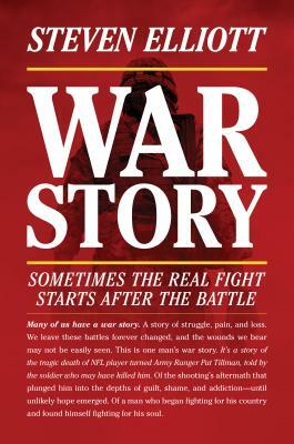 War Story: A Memoir by Steven Elliott