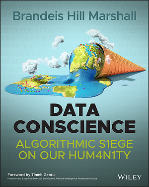 Data Conscience: Algorithmic Siege on our Humanity by Brandeis Hill Marshall