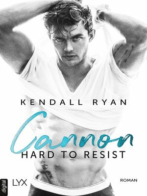 Hard to Resist - Cannon by Kendall Ryan