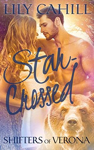 Star-Crossed: A Paranormal Romance Retelling of Romeo & Juliet by Lily Cahill