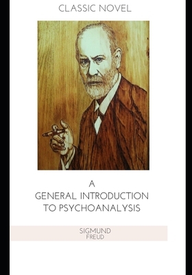 A General Introduction to Psychoanalysis by Sigmund Freud, G. Stanley Hell