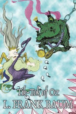 Tik-Tok of Oz by L. Frank Baum, Fiction, Fantasy, Fairy Tales, Folk Tales, Legends & Mythology by L. Frank Baum