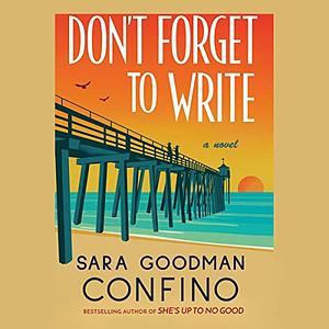 Don't Forget to Write: A Novel by Sara Goodman Confino