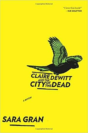 Claire DeWitt and the City of the Dead by Sara Gran