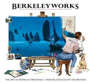 Breathedworks: Beyond Bloom County 1973-2013 by Scott Dunbier, Berkeley Breathed