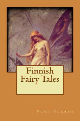 Finnish Fairy Tales by Parker Fillmore