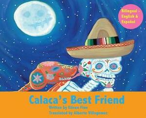 Calaca's Best Friend: Bilingual in Spanish & English by Alberto Villagomez, Eileen Finn, Angela Velasco