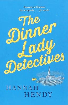 The Dinner Lady Detectives by Hannah Hendy