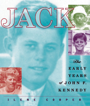 Jack: The Early Years of John F. Kennedy by Ilene Cooper