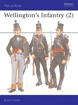 Wellington's Infantry by Bryan Fosten