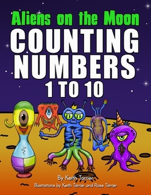 Aliens On The Moon. Counting numbers 1 to 10 by Keith Tarrier