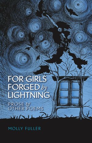 For Girls Forged by Lightning by Molly Fuller