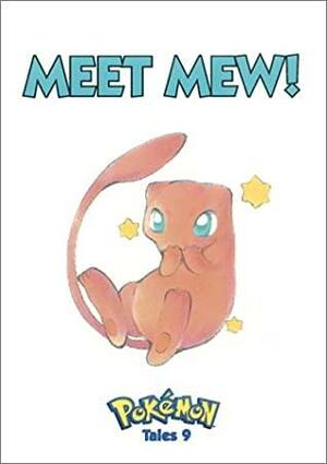 Pokemon Tales, Volume 9: Meet Mew! by Akihito Toda