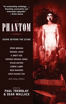 Phantom by Michael Cisco, Nick Mamatas, Seth Lindberg, Vylar Kaftan, Steve Rasnic Tem, Steve Berman, Sean Wallace, Steve Eller, Paul Tremblay, F. Brett Cox, Lavie Tidhar, Carrie Laben, Stephen Graham Jones