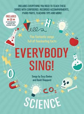 Everybody Sing! Science: Five Fantastic Songs Full of Fascinating Facts by Suzy Davies, David Sheppard