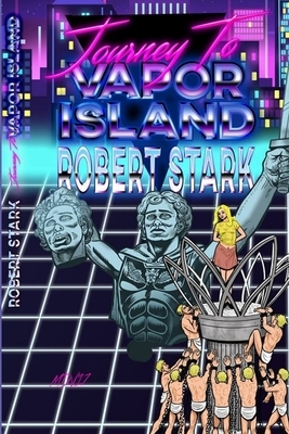 The Journey to Vapor Island by Robert Stark