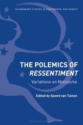 The Polemics of Ressentiment: Variations on Nietzsche by 