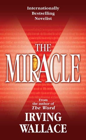 The Miracle by Irving Wallace