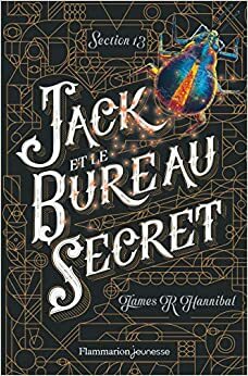Jack et le bureau secret by James R. Hannibal