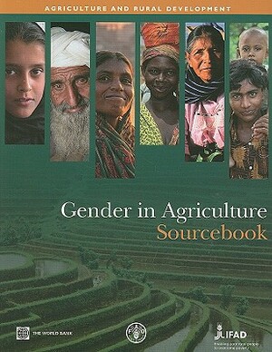 Gender in Agriculture Sourcebook by World Bank, Food and Agriculture Organization (Fao), International Fund for Agricultural Deve