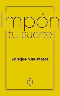 Impón tu suerte by Enrique Vila-Matas