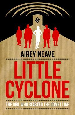 Little Cyclone: The Girl Who Started the Comet Line by Airey Neave