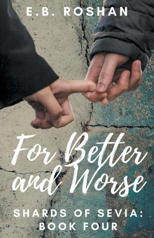  For Better and Worse by E.B. Roshan, E.B. Roshan
