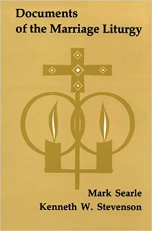 Documents of the Marriage Liturgy by Kenneth Stevenson, Kenneth E. Stevenson