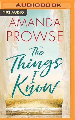 Things I Know, The by Amanda Prowse, Amanda Prowse