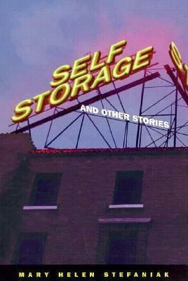 Self Storage and Other Stories by Mary Helen Stefaniak