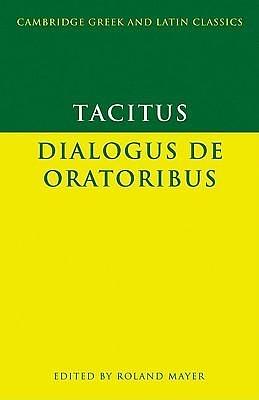 Dialogus de oratoribus by Tacitus, Tacitus, Roland Mayer