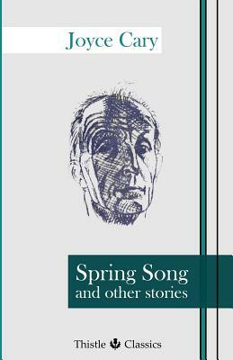 Spring Song and other stories by Joyce Cary