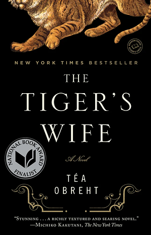 The Tiger's Wife: A Novel by Téa Obreht by Téa Obreht