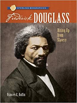 Frederick Douglass: Rising Up from Slavery by Frances E. Ruffin