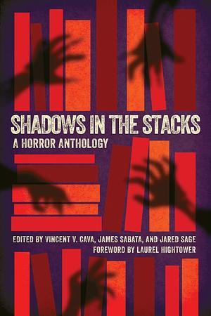 Shadows in the Stacks: A Horror Anthology by James Sabata, Vincent V. Cava, Jared Sage