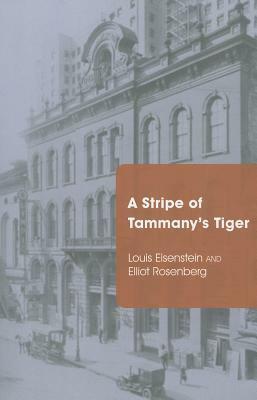 A Stripe of Tammany's Tiger by Louis Eisenstein, Elliot Rosenberg