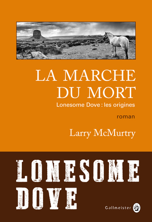 La marche du mort. Lonesome Dove : les origines by Larry McMurtry