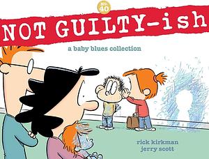 NOT GUILTY-ish: A Baby Blues Collection by Rick Kirkman