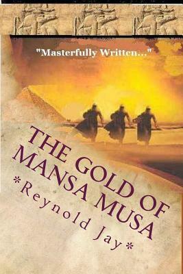 The Gold of Mansa Musa: Seeds from Heaven part 2 by Reynold Jay