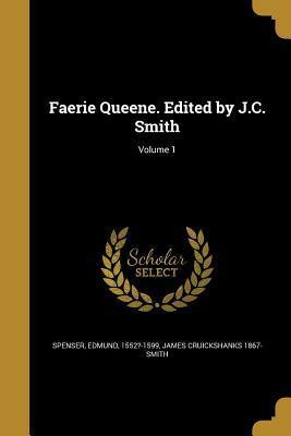 Faerie Queene. Edited by J.C. Smith; Volume 1 by Edmund Spenser, James Cruickshanks Smith