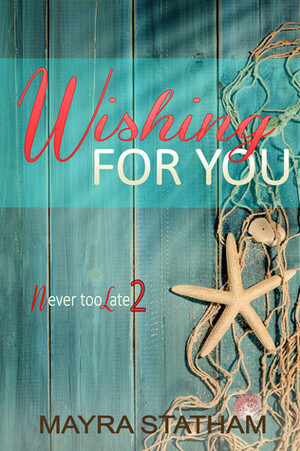 Wishing For You by Mayra Statham
