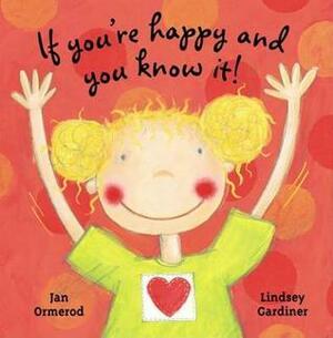 If You're Happy And You Know It! by Jan Ormerod
