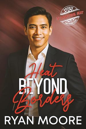 Heat Beyond Borders by Ryan Moore