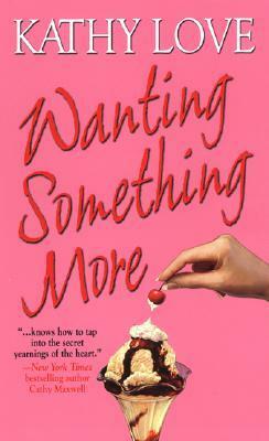 Wanting Something More by Kathy Love