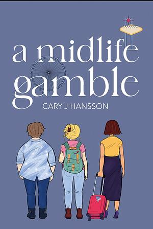 A Midlife Gamble by Cary J. Hansson