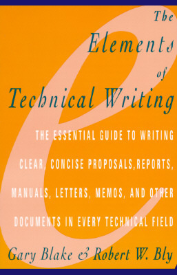 The Elements of Technical Writing (Elements of Series) by Gary Blake, Robert W. Bly