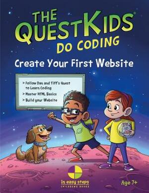 Create Your First Website in Easy Steps: The Questkids Do Coding by Paul Aldridge, Darryl Bartlett